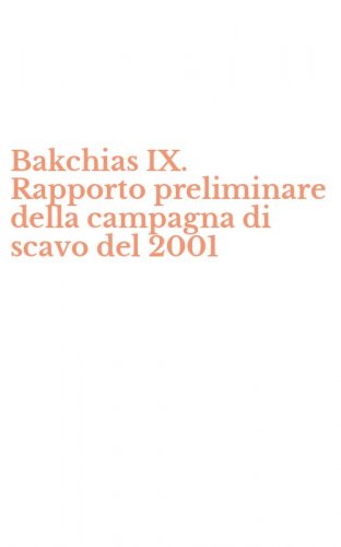 Bakchias IX. Rapporto preliminare della campagna di scavo del 2001