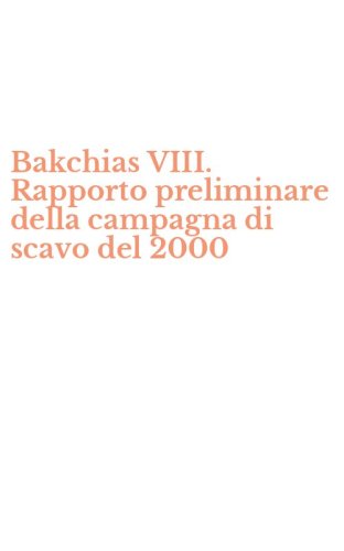 Bakchias VIII. Rapporto preliminare della campagna di scavo del 2000