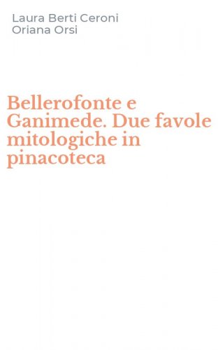 Bellerofonte e Ganimede. Due favole mitologiche in pinacoteca