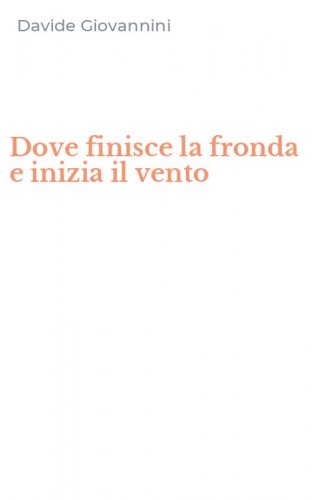 Dove finisce la fronda e inizia il vento