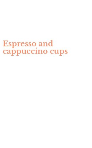 Espresso and cappuccino cups