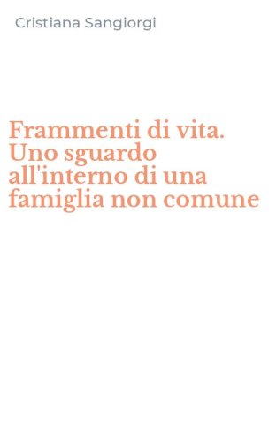 Frammenti di vita. Uno sguardo all'interno di una famiglia non comune
