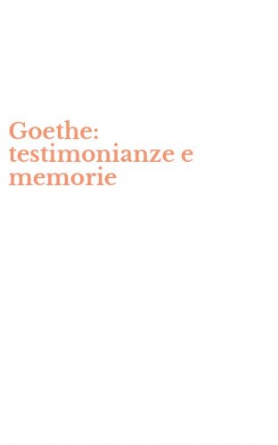 Goethe: testimonianze e memorie