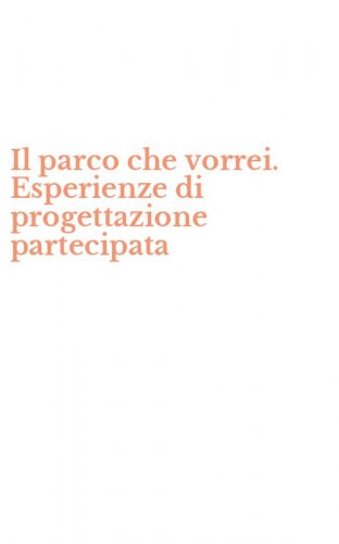 Il parco che vorrei. Esperienze di progettazione partecipata