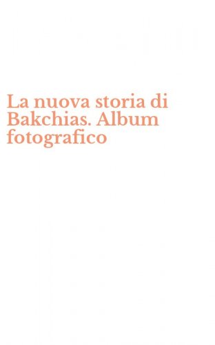 La nuova storia di Bakchias. Album fotografico