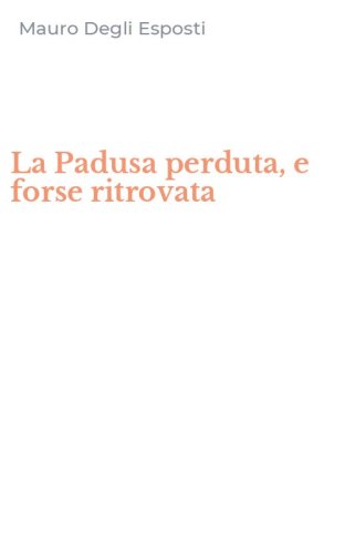 La Padusa perduta, e forse ritrovata