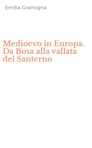 Medioevo in Europa. Da Bosa alla vallata del Santerno