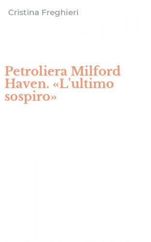 Petroliera Milford Haven. &laquo;L'ultimo sospiro&raquo;