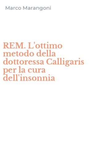 REM. L'ottimo metodo della dottoressa Calligaris per la cura dell'insonnia