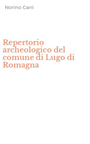Repertorio archeologico del comune di Lugo di Romagna