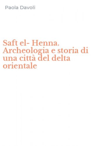 Saft el-Henna. Archeologia e storia di una citt&agrave; del delta orientale