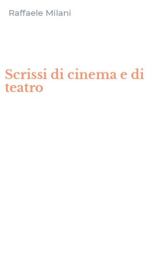 Scrissi di cinema e di teatro