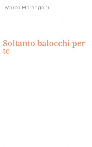 Soltanto balocchi per te