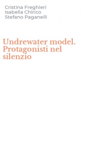 Undrewater model. Protagonisti nel silenzio