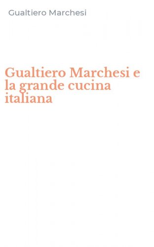 Gualtiero Marchesi e la grande cucina italiana