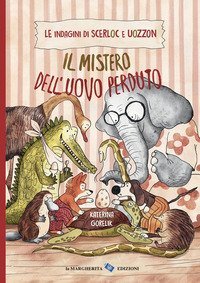 Il mistero dell'uovo perduto. Le indagini di Scerloc e Uozzon