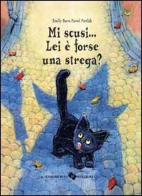 Mi scusi... Lei &egrave; forse una strega?