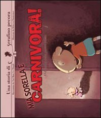 Mia sorella &egrave; carnivora!
