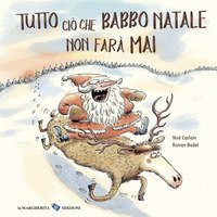 Tutto ci&ograve; che Babbo Natale non far&agrave; mai