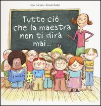 Tutto ci&ograve; che la maestra non ti dir&agrave; mai...