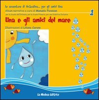 Lina e gli amici del mare. Le avventure di Acqualina... per gli amici Lina