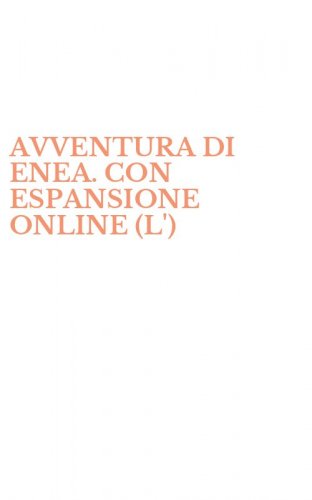 AVVENTURA DI ENEA. CON ESPANSIONE ONLINE (L')