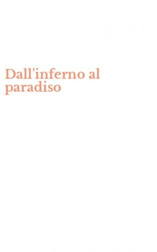 Dall'inferno al paradiso