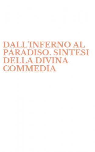 DALL'INFERNO AL PARADISO. SINTESI DELLA DIVINA COMMEDIA