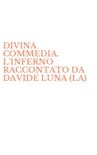 DIVINA COMMEDIA. L'INFERNO RACCONTATO DA DAVIDE LUNA (LA)