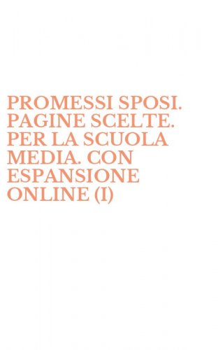 PROMESSI SPOSI. PAGINE SCELTE. PER LA SCUOLA MEDIA. CON ESPANSIONE ONLINE (I)