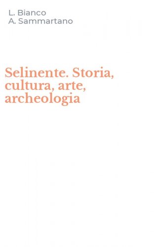 Selinente. Storia, cultura, arte, archeologia