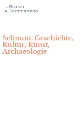 Selinunt. Geschichte, Kultur, Kunst, Archaeologie