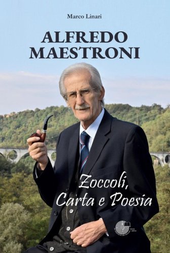 Alfredo Maestroni. Zoccoli, carta e poesia