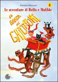 La banda dei ghiottoni. Le avventure di Betta e Matilde