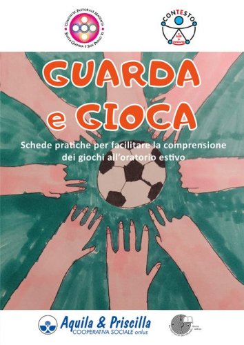 Guarda e gioca. Schede pratiche per facilitare la comprensione dei giochi all'oratorio estivo