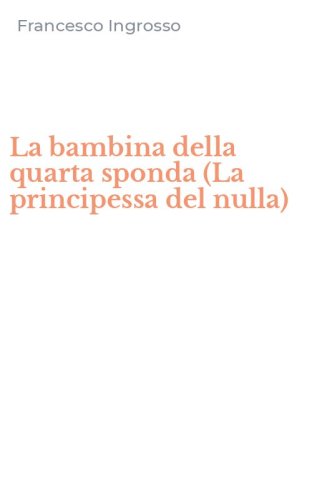 La bambina della quarta sponda (La principessa del nulla)