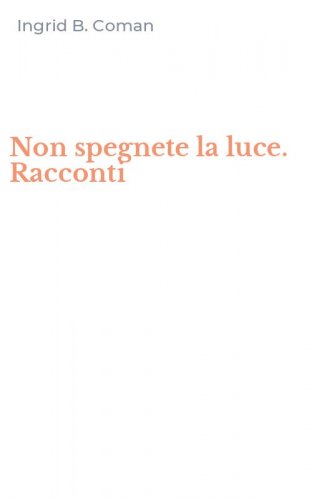 Non spegnete la luce. Racconti