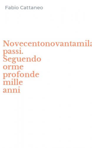 Novecentonovantamila passi. Seguendo orme profonde mille anni