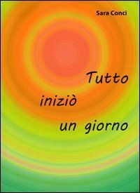 Tutto inizi&ograve; un giorno