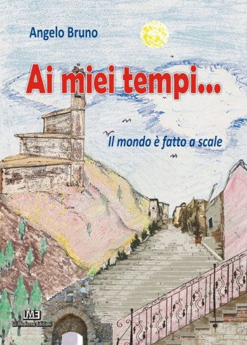 Ai miei tempi... Il mondo &egrave; fatto a scale