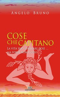 Cose che capitano. La vita pu&ograve; sembrare cos&igrave;... ma forse non &egrave; cos&igrave;