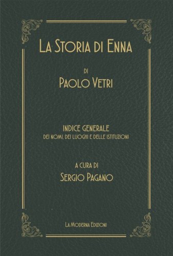 La storia di Enna. Indice generale dei nomi dei luoghi e delle istituzioni