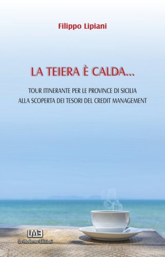 La teiera &egrave; calda... Tour itinerante per le province di Sicilia alla scoperta dei tesori del credit management