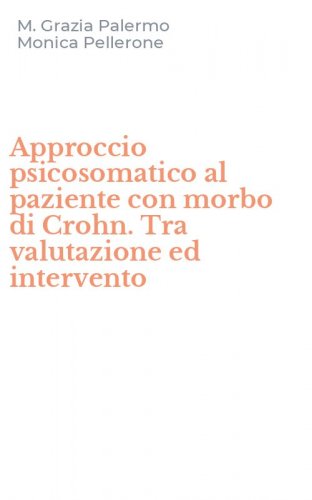 Approccio psicosomatico al paziente con morbo di Crohn. Tra valutazione ed intervento