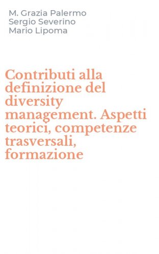 Contributi alla definizione del diversity management. Aspetti teorici, competenze trasversali, formazione