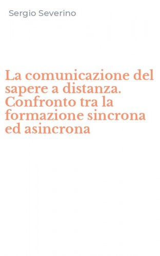 La comunicazione del sapere a distanza. Confronto tra la formazione sincrona ed asincrona