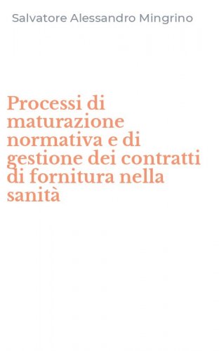 Processi di maturazione normativa e di gestione dei contratti di fornitura nella sanit&agrave;