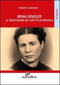 Irena Sendler. La terza madre del ghetto di Varsavia