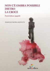 Non c'&egrave; ombra possibile dietro la croce-No hay sombra posible detra's de la cruz
