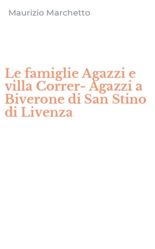 Le famiglie Agazzi e villa Correr-Agazzi a Biverone di San Stino di Livenza